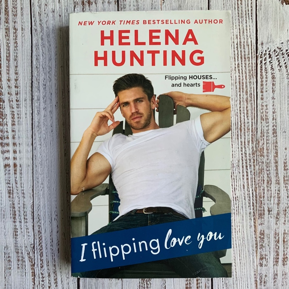 I Flipping Love You Helena Hunting Contemporary Romance Paperback